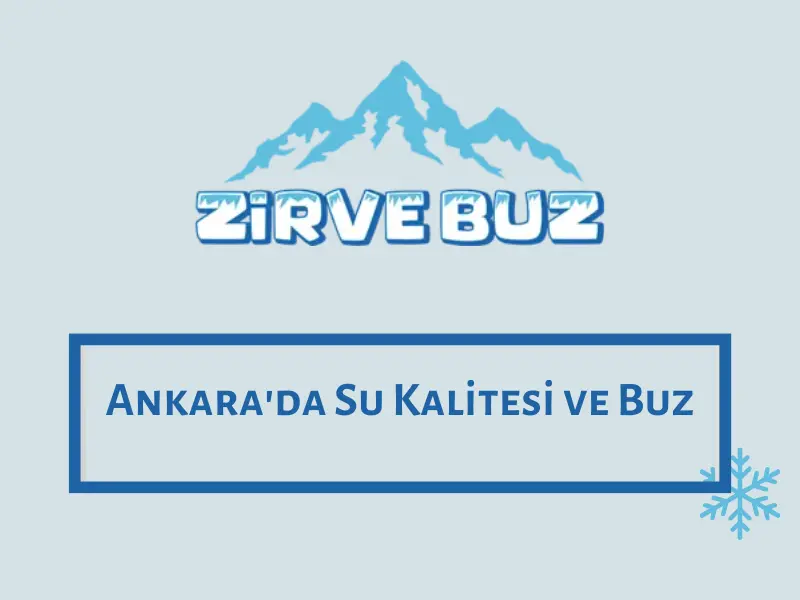 Ankara'da Su Kalitesi ve Buz