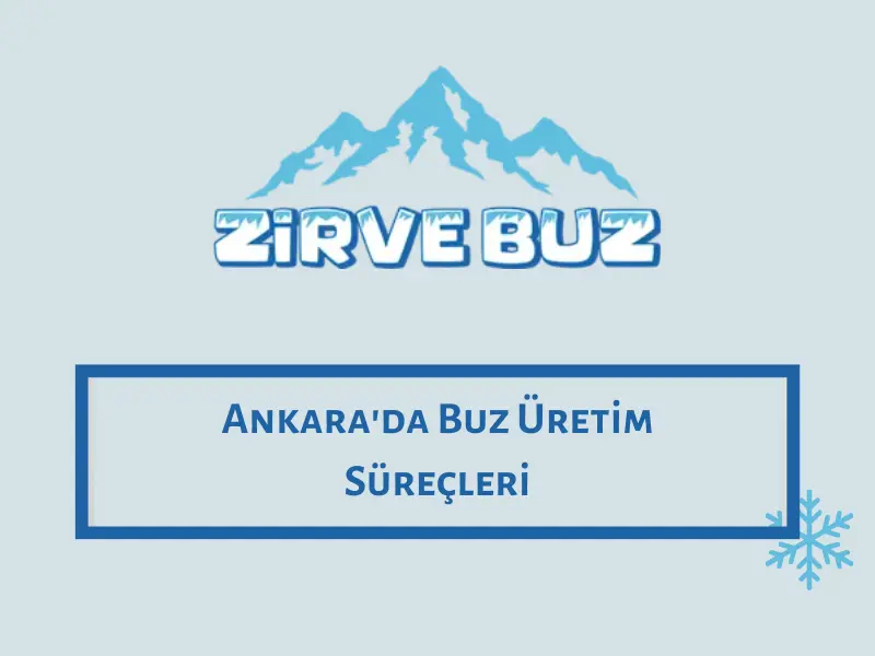 Ankara'da Buz Üretim Süreçleri