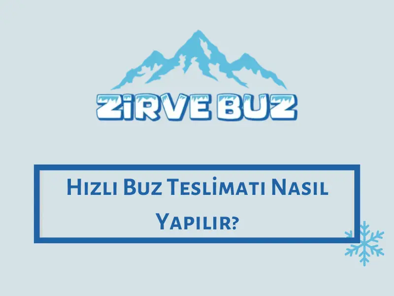 Hızlı Buz Teslimatı Nasıl Yapılır?