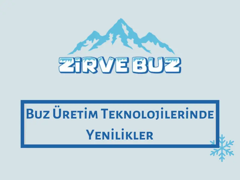 Buz Üretim Teknolojilerinde Yenilikler