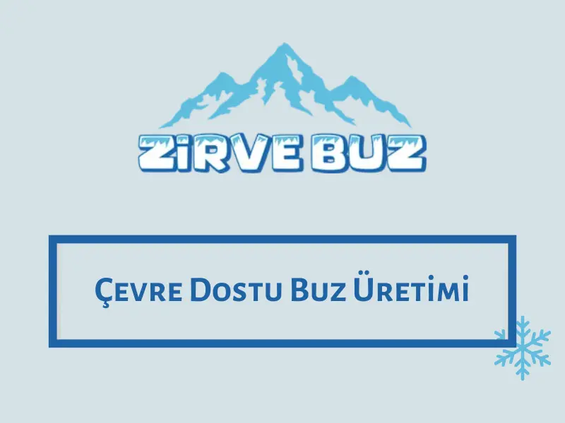 Çevre Dostu Buz Üretimi