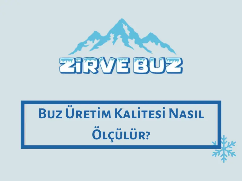 Buz Üretim Kalitesi Nasıl Ölçülür?