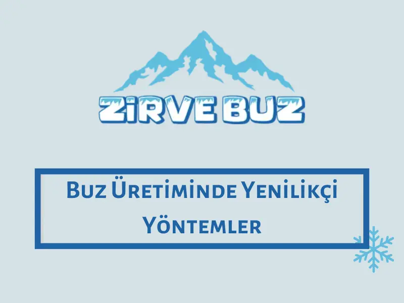 Buz Üretiminde Yenilikçi Yöntemler